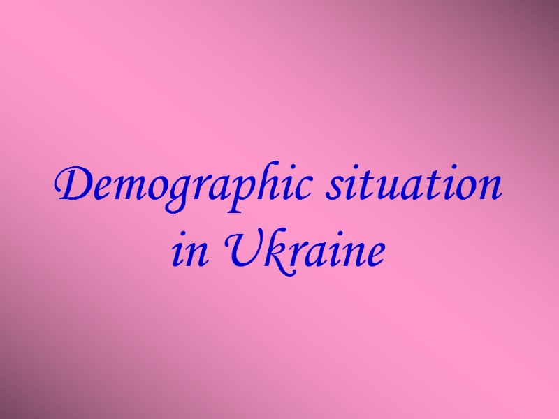 Demographic situation in Ukraine